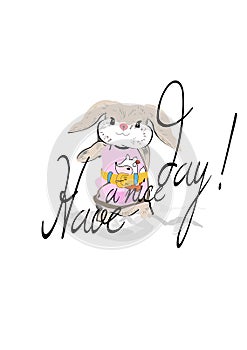 Pretty kid hare with a slogan have a nice day. T shirt design print.